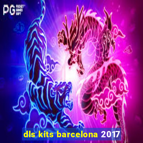 dls kits barcelona 2017